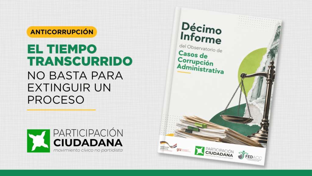 Imagen con texto sobre la lucha contra la corrupción, destacando que el tiempo transcurrido no es suficiente para extinguir un proceso. Incluye el título 'Décimo Informe del Observatorio de Casos de Corrupción Administrativa' y el logo de 'Participación Ciudadana'.