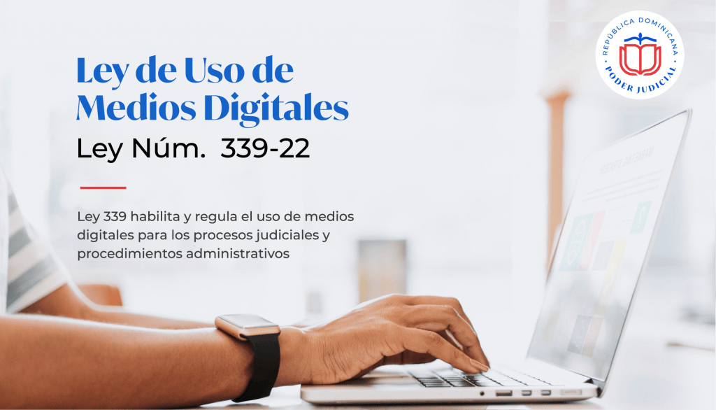 Imagen que presenta el título 'Ley de Uso de Medios Digitales' junto con el número de ley 339-22, explicando que esta ley regula el uso de medios digitales en procesos judiciales y procedimientos administrativos.